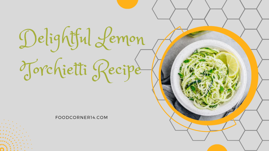 Delightful Lemon Torchietti Recipe