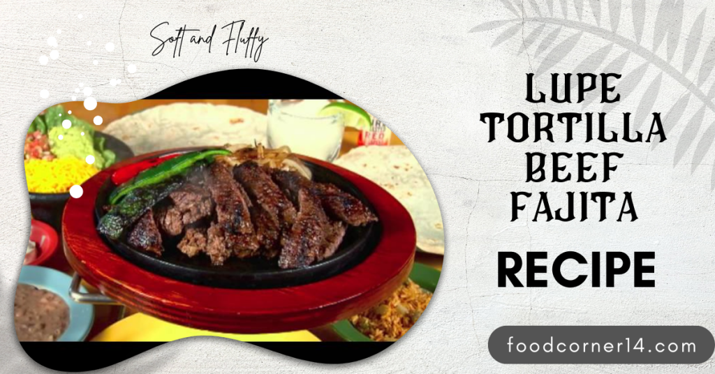 Lupe Tortilla Beef Fajita Recipe