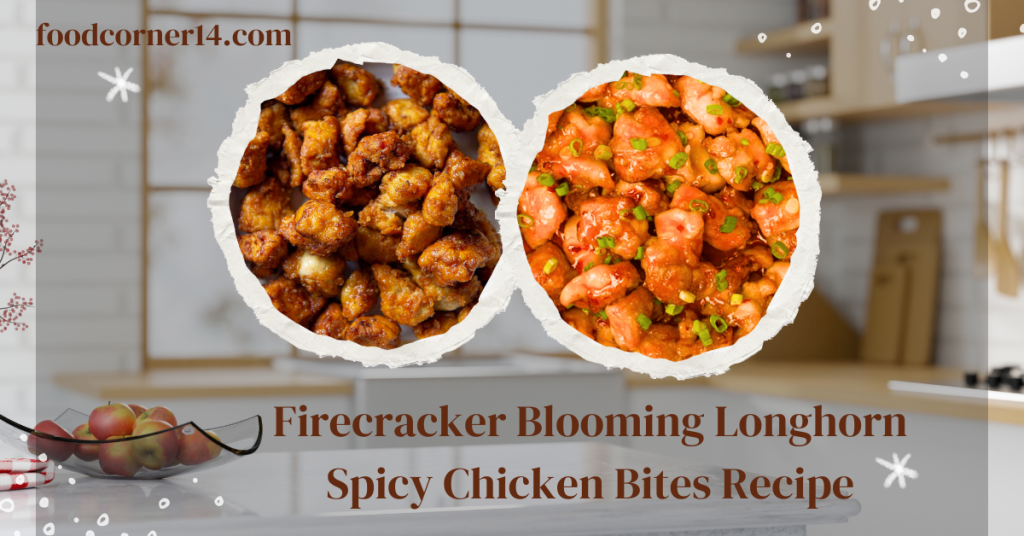 Firecracker Blooming Longhorn Spicy Chicken Bites