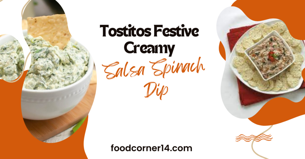 Tostitos Festive Creamy Salsa Spinach Dip Better Recipe