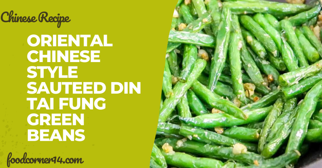 Oriental Chinese Style Sauteed Din Tai Fung Green Beans Recipe 2024