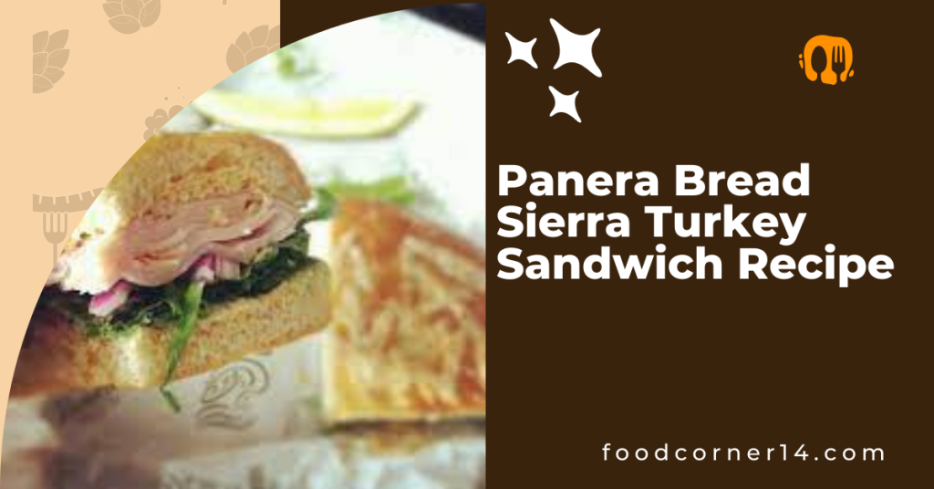 Panera Bread Sierra Turkey Sandwich Recipe