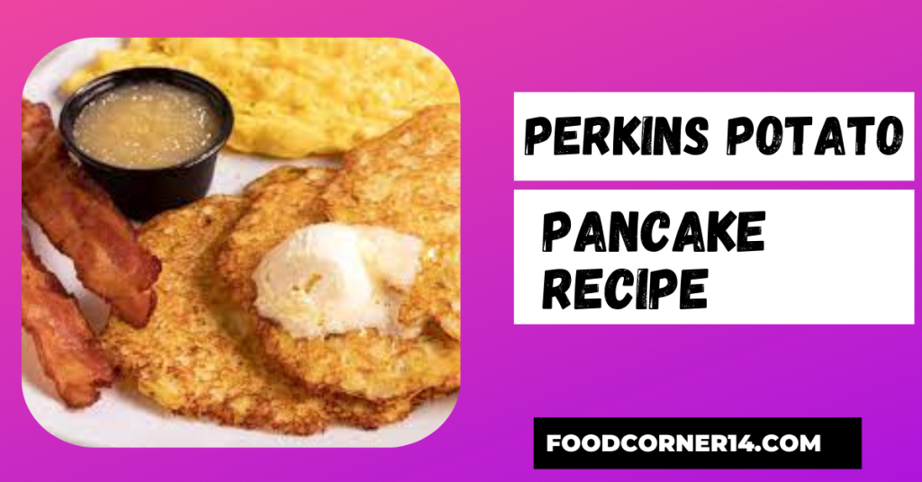 Perkins Potato Pancake Recipe