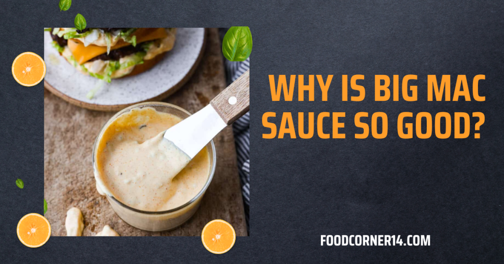 Why is Big Mac Sauce so Good?