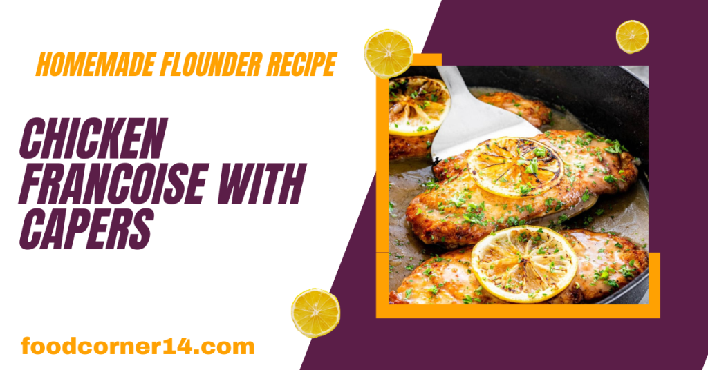 Homemade Flounder Recipe: Chicken Francese with Capers