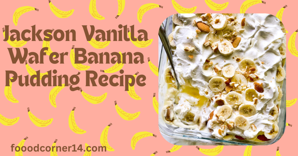 Jackson Vanilla Wafer Banana Pudding Recipe