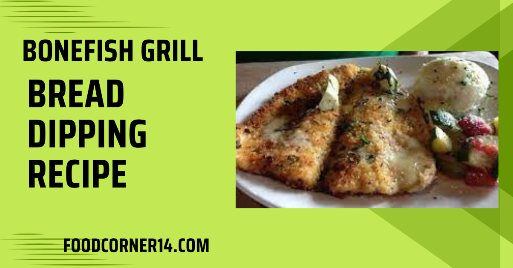 Bonefish Grill Bread Dipping Recipe