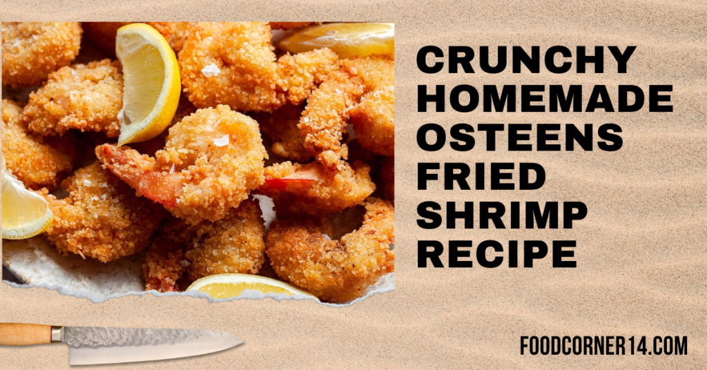 Top-Delicious and Crunchy Homemade Osteens Fried Shrimp Recipe