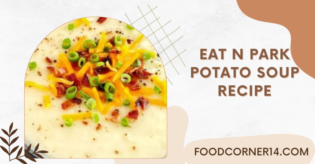 Eat N Park Potato Soup Recipe