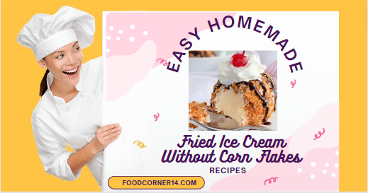 To Make Fried Ice Cream Without Corn Flakes