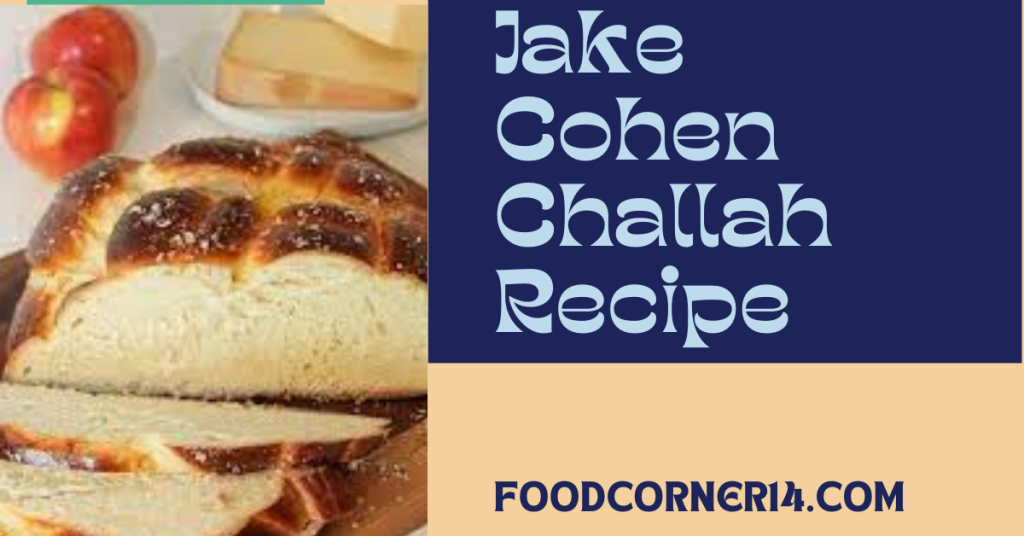 Jake Cohen Challah Recipe