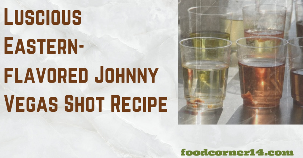 Johnny Vegas Shot Recipe