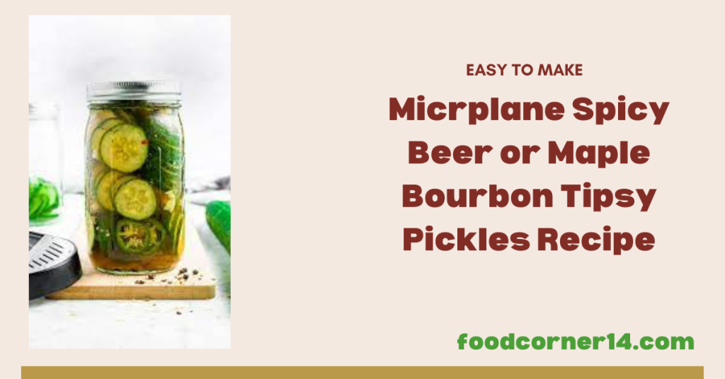 Maple Bourbon Tipsy Pickles Recipe