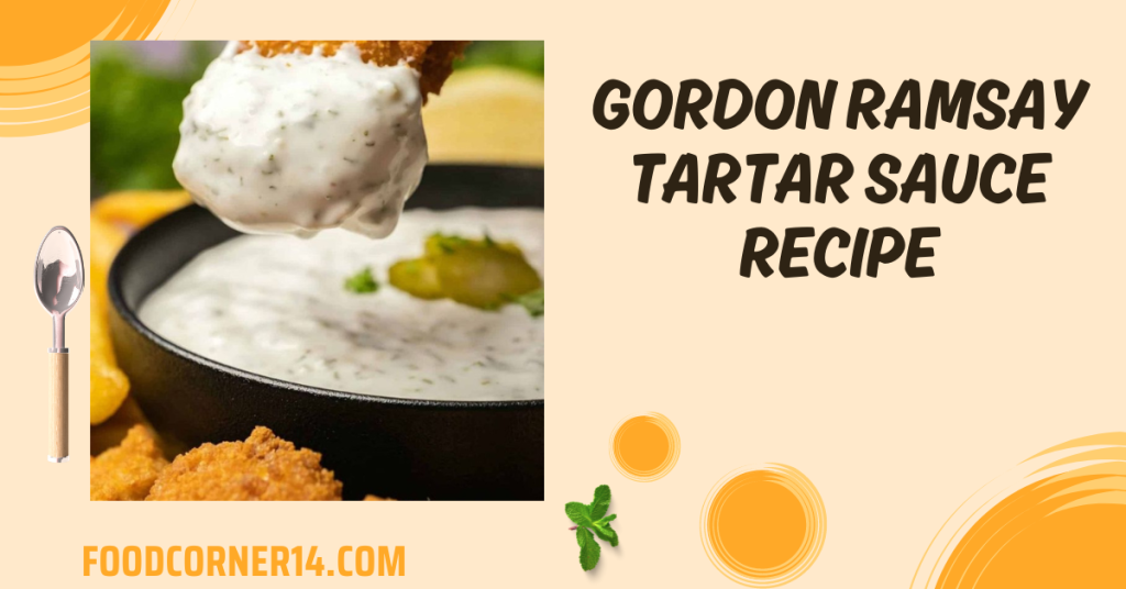 Gordon Ramsay Tartar Sauce Recipe