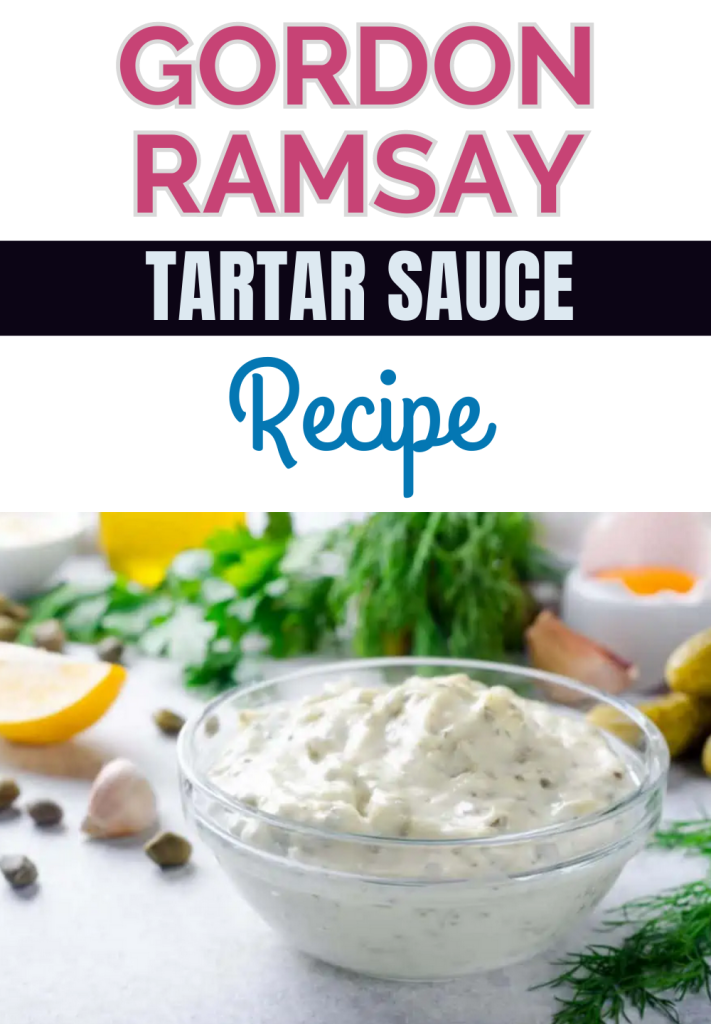 Gordon Ramsay Tartar Sauce Recipe