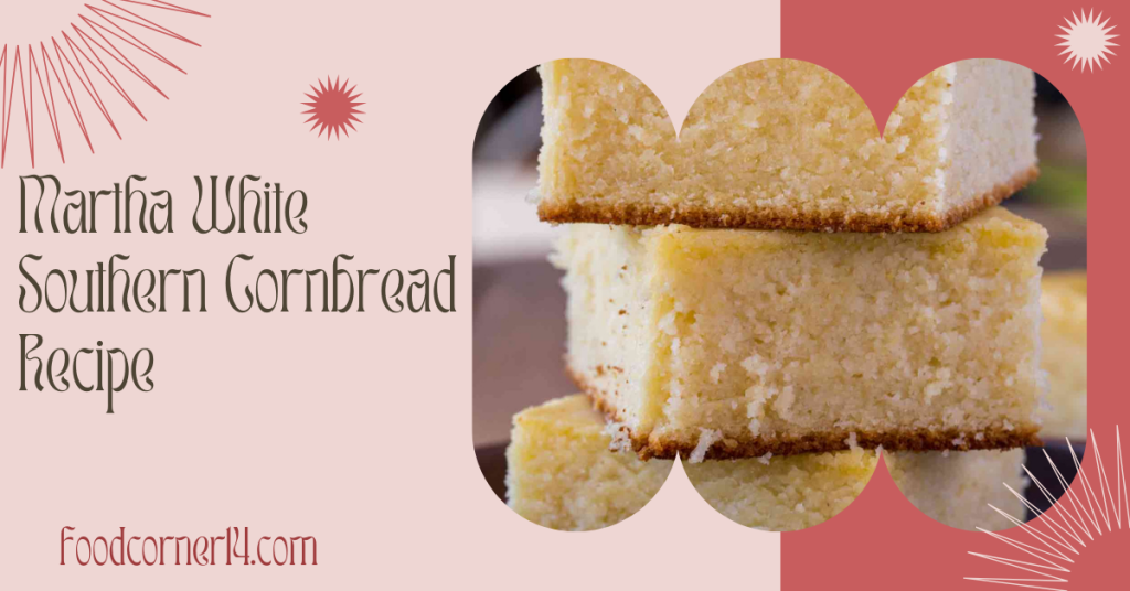 Martha White Southern Cornbread Recipe