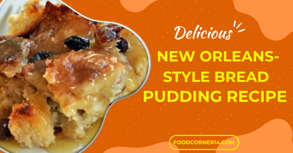 New Orleans-Style Bread Pudding Recipe