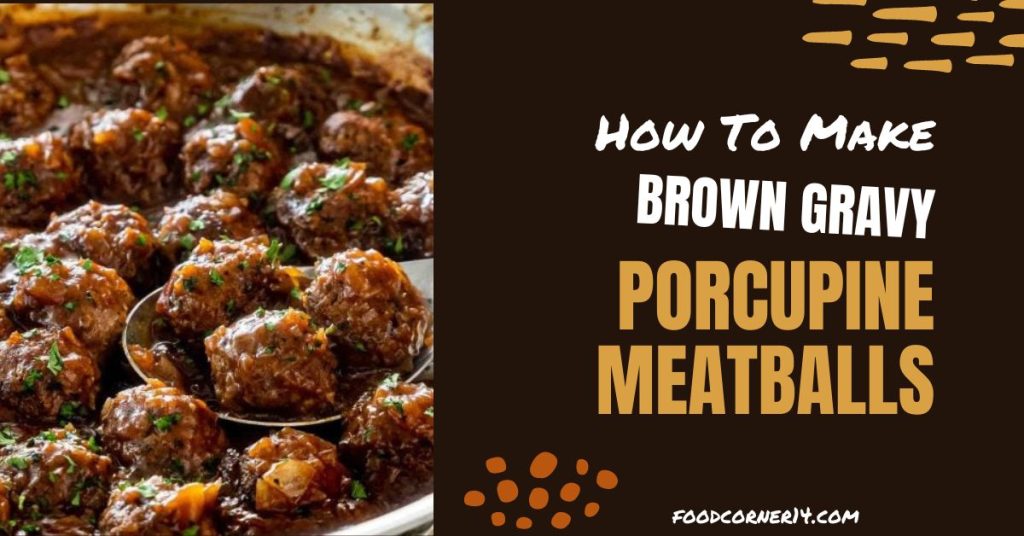 Brown Gravy Porcupine Meatballs